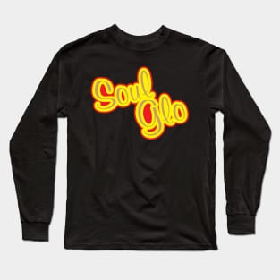 Just Let Your Soul Glo! Long Sleeve T-Shirt